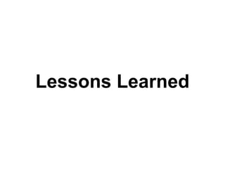 Lessons Learned
 