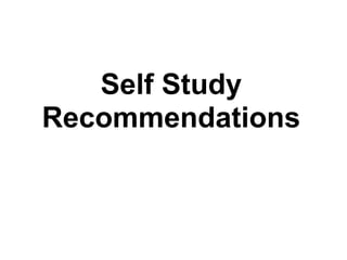 Self Study
Recommendations
 