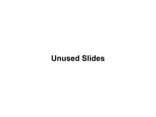 Unused Slides
 