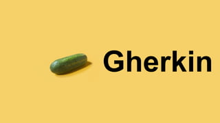 Gherkin
 