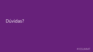 #VSSUMMIT
Dúvidas?
 