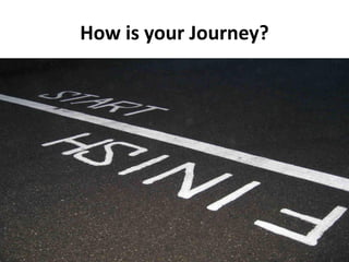 How is your Journey?
 