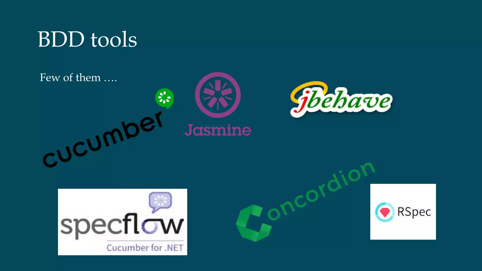 BDD tools
Few of them ….
 