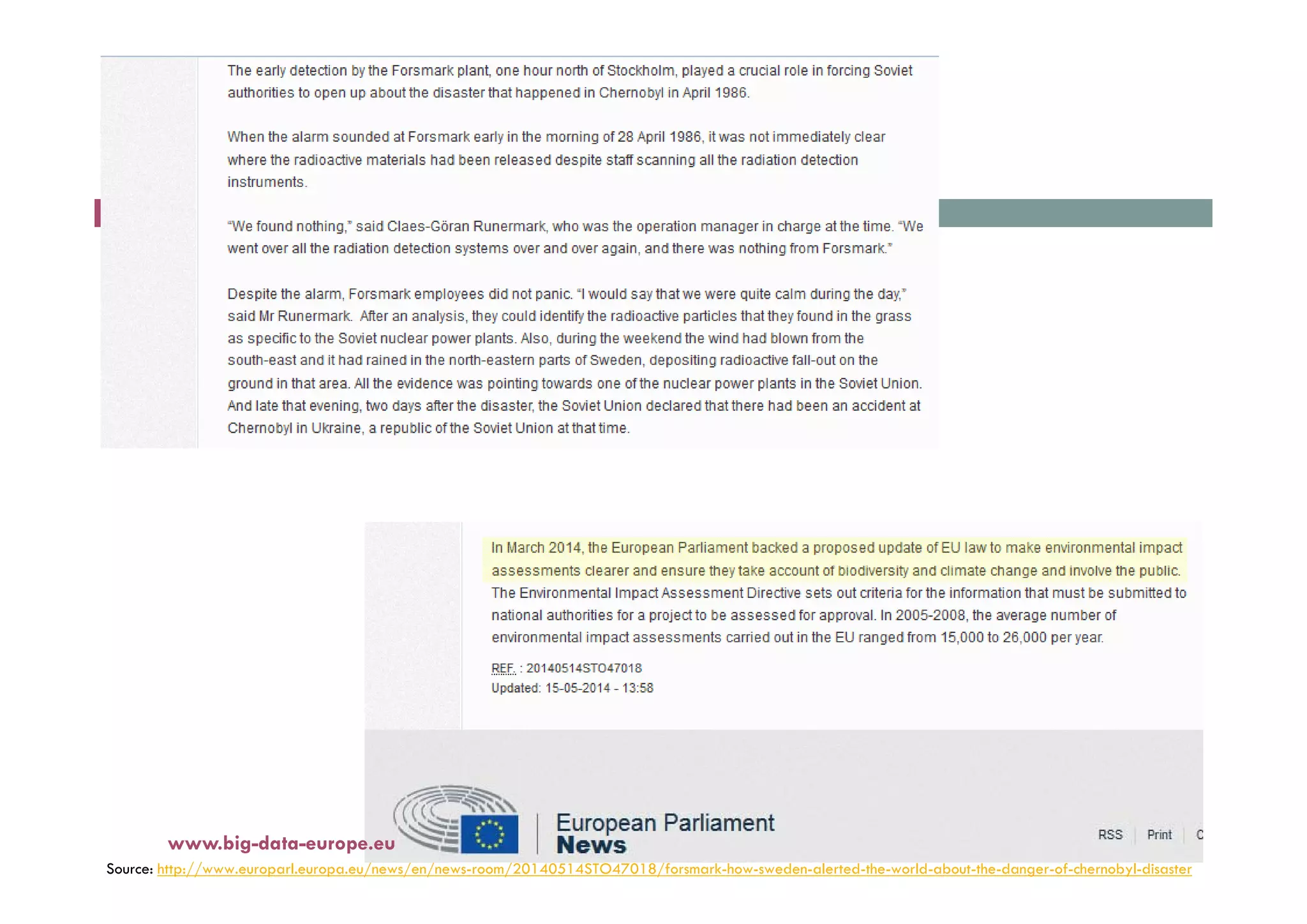 Source: http://www.europarl.europa.eu/news/en/news-room/20140514STO47018/forsmark-how-sweden-alerted-the-world-about-the-danger-of-chernobyl-disaster
www.big-data-europe.eu
 