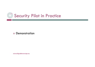 Security Pilot in Practice
 Demonstration
6-déc.-16www.big-data-europe.eu
 