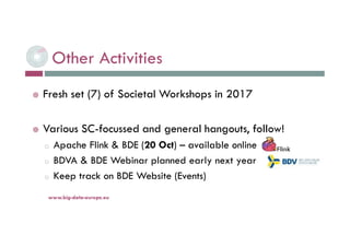 Other Activities
 Fresh set (7) of Societal Workshops in 2017
 Various SC-focussed and general hangouts, follow!
o Apach...