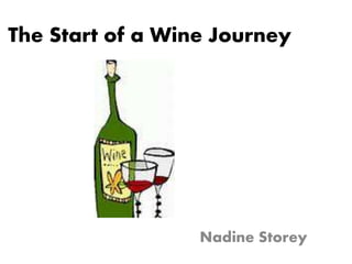 The Start of a Wine Journey
Nadine Storey
 