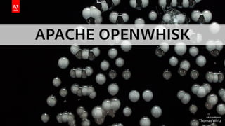 APACHE OPENWHISK
 