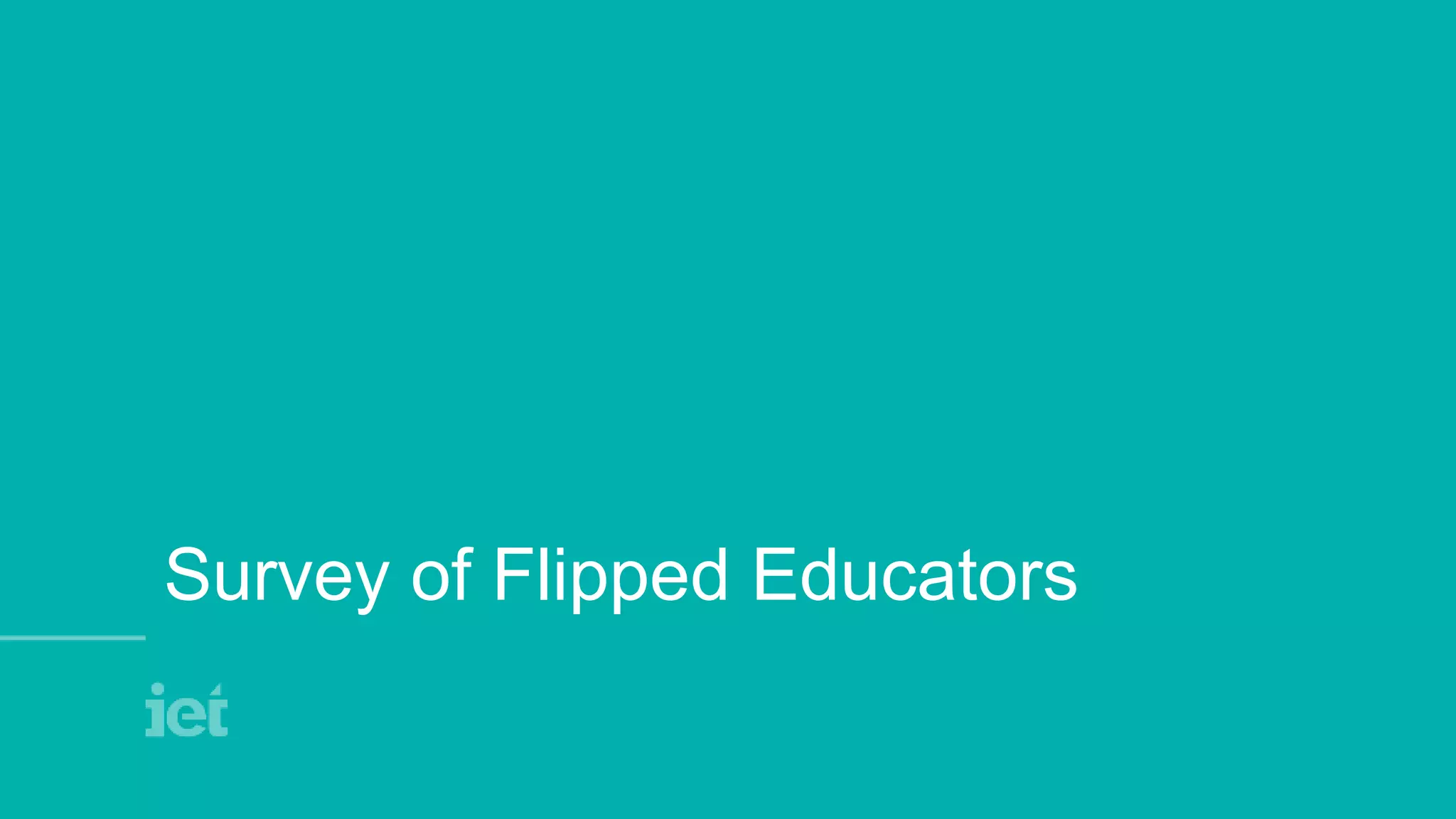Survey of Flipped Educators
 