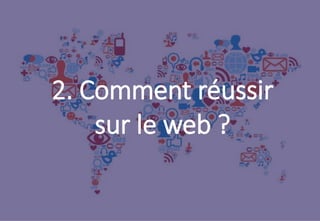 15
Evolution de l'internet
Sept. 2015 Utiliser les outils de communication digitaux
2. Comment réussir
sur le web ?
 