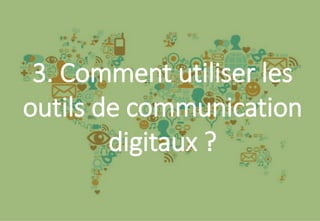 27
Evolution de l'internet
Sept. 2015 Utiliser les outils de communication digitaux
3. Comment utiliser les
outils de communication
digitaux ?
 
