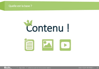 29
Quelle est la base ?
Sept. 2015 Utiliser les outils de communication digitaux
Contenu !
 