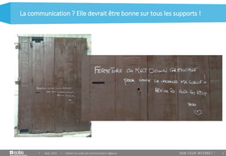 3Sept. 2015 Utiliser les outils de communication digitaux
La communication ? Elle devrait être bonne sur tous les supports !
 