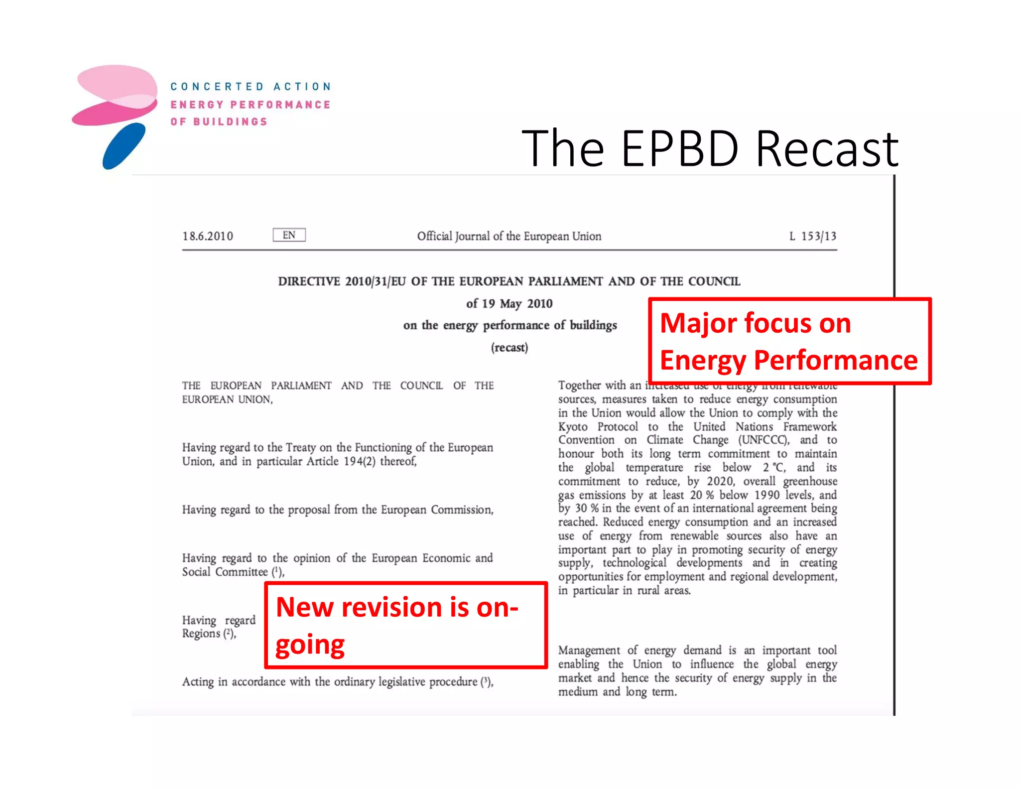 The EPBD Recast
Major focus on
Energy Performance
New revision is on-
going
 