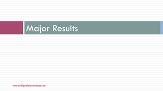 Major Results
25-janv.-18www.big-data-europe.eu
 
