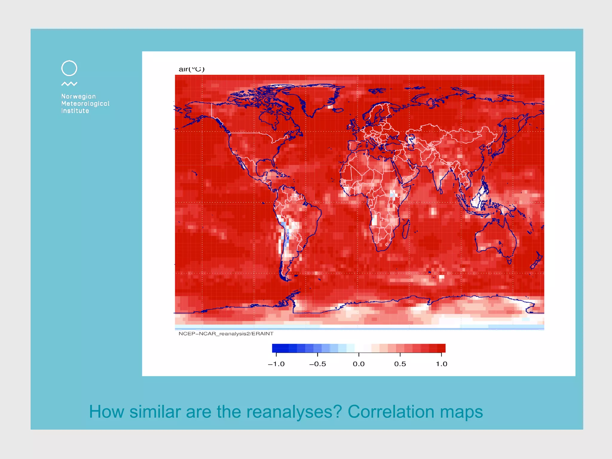 How similar are the reanalyses? Correlation maps
 