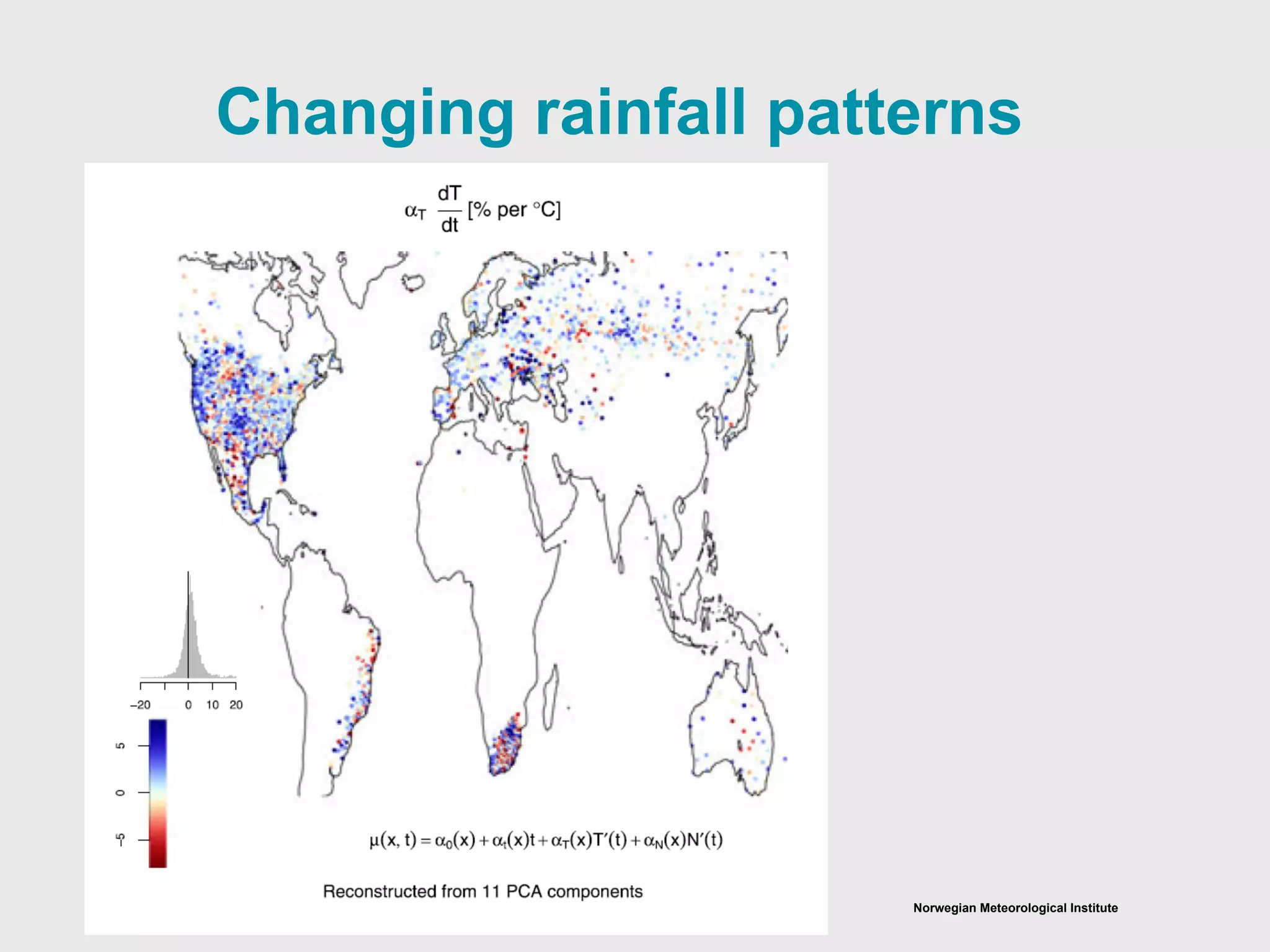 Norwegian Meteorological Institute
Changing rainfall patterns
 