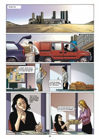 THE NEXT DAY.
I haven’t tasted such a
delicious peach in ages…
Let’s sign this one up!!
I hope we manage.
We’ll need to work
out the details.
That’s a deal
then. So you’re
delivering next
Monday. Thanks
again.
The postman dropped this
off for you this morning.
21
 