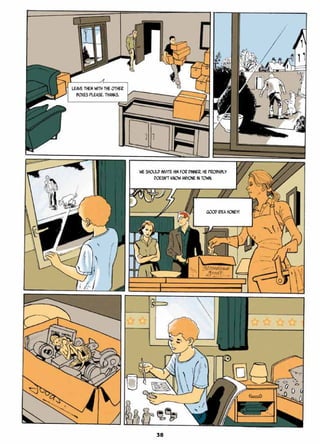 Leave them with the other
boxes please. Thanks.
We should invite him for dinner. He probably
doesn’t know anyone in town.
Good idea honey!
38
 