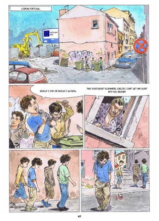 LISBON, Portugal.
Should I stay or should I go now…
Take your racket elsewhere, Carlos! I can’t get any sleep
with you around!
47
 