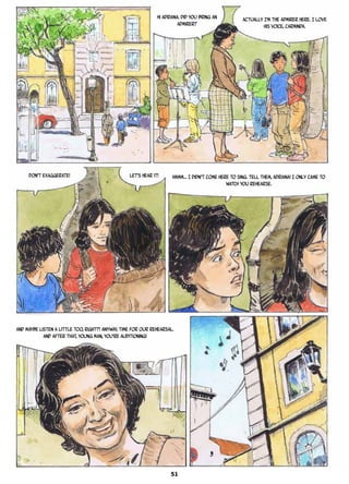 Hi Adriana. Did you bring an
admirer?
Actually I’m the admirer here. I love
his voice, Carminda.
Don’t exaggerate! Let’s hear it! Hmmm… I didn’t come here to sing. Tell them, Adriana! I only came to
watch you rehearse.
And maybe listen a little too, right?! Anyway, time for our rehearsal.
And after that, young man, you’re auditioning!
51
 