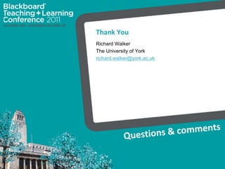 Thank You
Richard Walker
The University of York
richard.walker@york.ac.uk
 