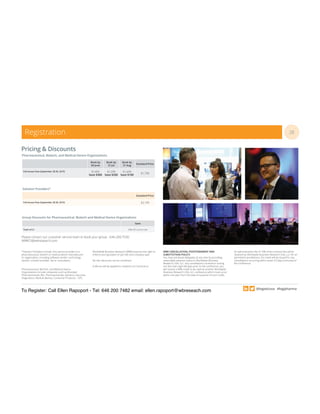 September 28 - 30, 2015 • Princeton, NJ • www.logipharma.com • 1-888-482-6012 • logipharma@wbresearch.com
28
@logisticsus #logipharma
Pricing & Discounts
Pharmaceutical, Biotech, and Medical Device Organizations
Group Discounts for Pharmaceutical, Biotech and Medical Device Organizations
Solution Providers*
Book by
30 June
Book by
31 Jul
Book by
31 Aug
Standard Price
Full Access Pass (September 28-30, 2015) $1499
Save $300
$1,599
Save $200
$1,699
Save $100
$1,799
Standard Price
Full Access Pass (September 28-30, 2015) $3,199
Save
Team of 2+
*Solution Providers Include: Any service provider to a
pharmaceutical, biotech or medical device manufacturer
or organization, including software vendor, technology
vendor, solution provider, 3pl or consultants.
Pharmaceutical, BioTech, and Medical Device
Organizations include companies such as Branded
Pharmaceuticals, Bio- Pharmaceuticals, Generics, Vaccines,
Diagnostics, Medical devices, Consumer Products – OTC.
Worldwide Business Research (WBR) reserves the right to
No two discounts can be combined
A 6% tax will be applied to residents of Connecticut
WBR CANCELLATION, POSTPONEMENT AND
SUBSTITUTION POLICY:
You may substitute delegates at any time by providing
reasonable advance notice to Worldwide Business
Research USA, LLC. Any cancellations received in writing
not less than eight (8) days prior to the conference, you
will receive a 90% credit to be used at another Worldwide
Business Research USA, LLC conference which must occur
within one year from the date of issuance of such credit.
An administration fee of 10% of the contract fee will be
retained by Worldwide Business Research USA, LLC for all
permitted cancellations. No credit will be issued for any
cancellations occurring within seven (7) days (inclusive) of
the conference.
Registration
Please contact our customer service team to book your group - 646.200.7530;
WBRCS@wbresearch.com
To Register: Call Ellen Rapoport - Tel: 646 200 7482 email: ellen.rapoport@wbreseach.com
 