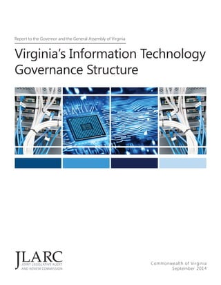 Virginia’s Information Technology
Governance Structure
Commonwealth of Virginia
September 2014
Report to the Governor and the General Assembly of Virginia
 