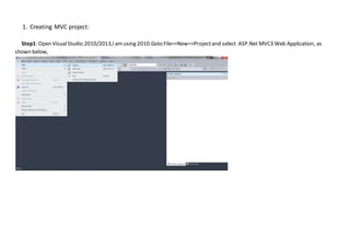 1. Creating MVC project:
Step1: Open VisualStudio 2010/2013,I amusing 2010.Goto File=>New=>Projectand select ASP.Net MVC3 Web Application, as
shown below,
 
