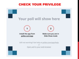 CHECK YOUR PRIVILEGE
 