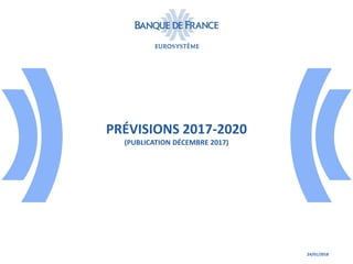 PRÉVISIONS 2017-2020
(PUBLICATION DÉCEMBRE 2017)
24/01/2018
 