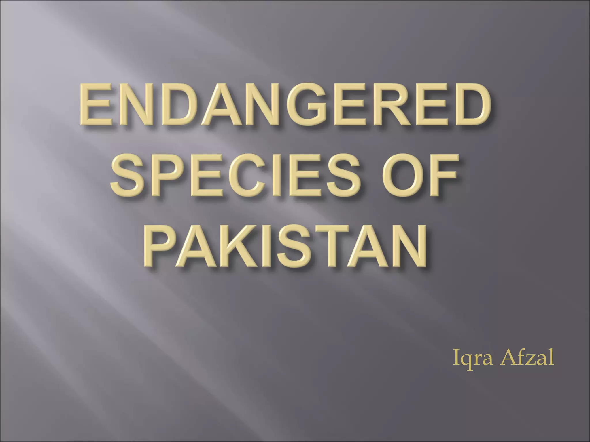 Endangered species in Pakistan | PPT