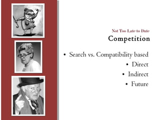 Search vs. Compatibility based Direct Indirect Future Not Too Late to Date  Competition 