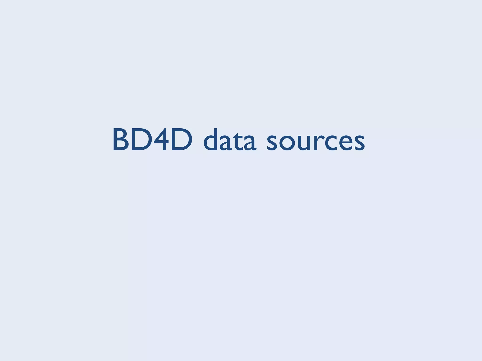 BD4D data sources
 