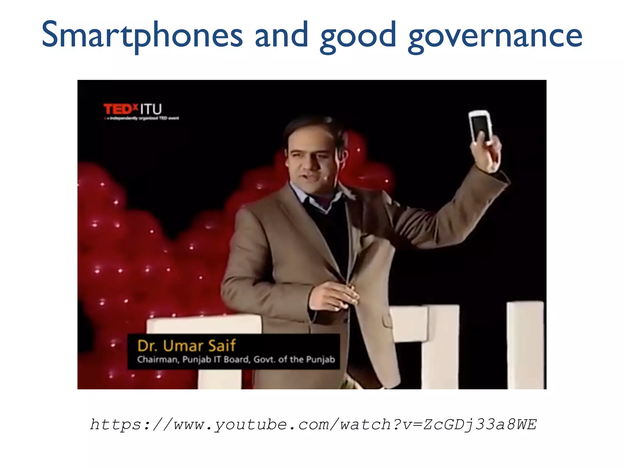 Smartphones and good governance
https://www.youtube.com/watch?v=ZcGDj33a8WE
 