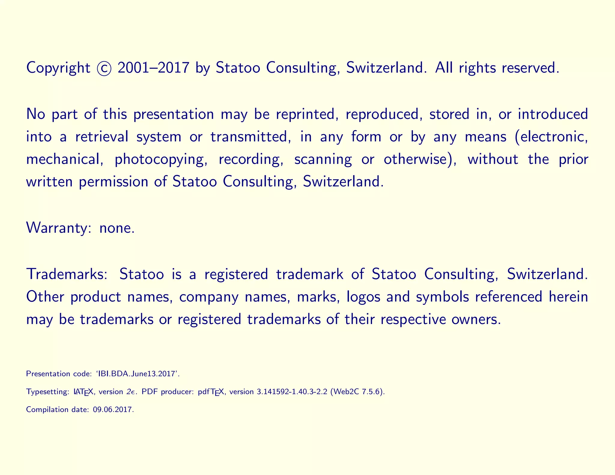 Copyright c 2001–2017 by Statoo Consulting, Switzerland. All rights reserved.
No part of this presentation may be reprinted, reproduced, stored in, or introduced
into a retrieval system or transmitted, in any form or by any means (electronic,
mechanical, photocopying, recording, scanning or otherwise), without the prior
written permission of Statoo Consulting, Switzerland.
Warranty: none.
Trademarks: Statoo is a registered trademark of Statoo Consulting, Switzerland.
Other product names, company names, marks, logos and symbols referenced herein
may be trademarks or registered trademarks of their respective owners.
Presentation code: ‘IBI.BDA.June13.2017’.
Typesetting: LATEX, version 2 . PDF producer: pdfTEX, version 3.141592-1.40.3-2.2 (Web2C 7.5.6).
Compilation date: 09.06.2017.
 