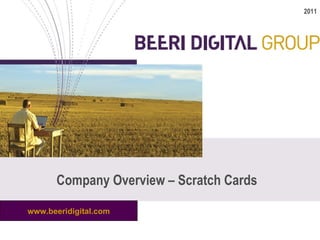2011 Company Overview – Scratch Cards www.beeridigital.com 