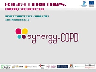 BDIGITAL Global Congress Barcelona,  1 de junio de 2011 Proyecto Synergy-COPD / Smart Health Luigi Ceccaroni  (BDIGITAL)   