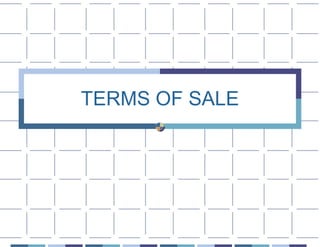 TERMS OF SALE
 