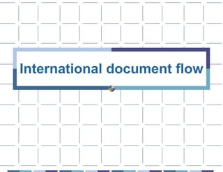 International document flow
 