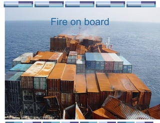 Fire on board
 