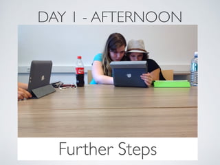 DAY 1 - AFTERNOON 
FuFrirtshte Sr tSetpesps 
 