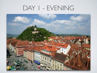 DAY 1 - EVENING 
 