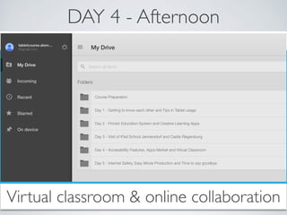 DAY 4 - Afternoon 
Virtual classroom & online collaboration 
 