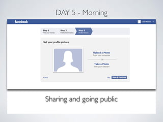 DAY 5 - Morning 
Sharing and going public 
 