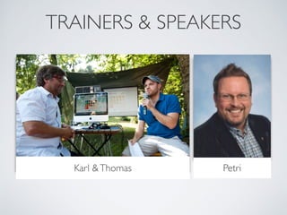 TRAINERS & SPEAKERS 
Karl & Thomas Petri 
 