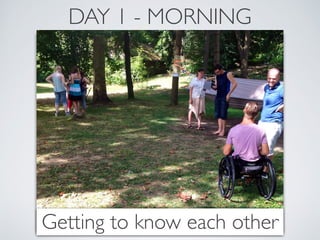 DAY 1 - MORNING 
Getting to know each other 
 