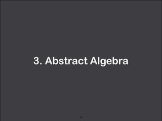 3. Abstract Algebra 
14 
 