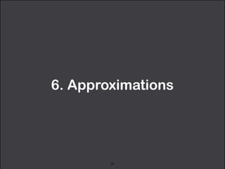 6. Approximations 
31 
 