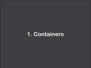 1. Containers 
4 
 